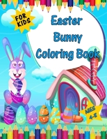 easter bunny coloring book for kids ages 4-8: Easy, Fun, Cute Easter Illustrations for Kids any Age to Color B08W7JB837 Book Cover