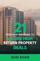 21 Proven Strategies to Secure High-Return Property Deals B0G4L64HRW Book Cover