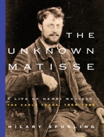 The Unknown Matisse 0375711333 Book Cover