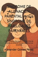 SÍNDROME DE ALIENACIÓN PARENTAL versus SÍNDROME DE HABILIDADES PARENTALES: PARTE II Historia, Descripción y Análisis Crítico del Síndrome de ... la Psiquiatria Forense) (Spanish Edition) B0GQ9M382F Book Cover