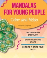 MANDALAS FOUR YOUNG PEOPLE. Colors and relax. Discover your creativity. Enjoy the colors of live. Combine them to your taste. B089CVZ63F Book Cover