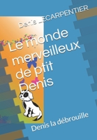 Le monde merveilleux de ptit Denis: Denis la d�brouille B084QJY5ZK Book Cover