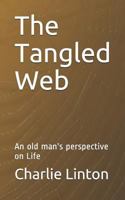 The Tangled Web: An Old Man's Perspective on Life 1790711991 Book Cover