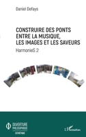 Construire des ponts entre la musique, les images et les saveurs: HarmonieS 2 (Ouverture Philosophique) (French Edition) 2343189943 Book Cover