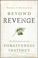 Beyond Revenge: The Evolution of the Forgiveness Instinct 078797756X Book Cover