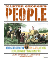 Master George's People: George Washington, His Slaves, and His Revolutionary Transformation 1426307594 Book Cover