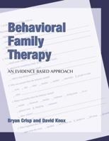Behavioral Family Therapy: An Evidenced Based Approach 1594606277 Book Cover