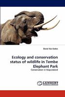 Ecology and conservation status of wildlife in Tembe Elephant Park 3844303502 Book Cover