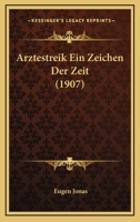 Arztestreik Ein Zeichen Der Zeit (1907) 1160796920 Book Cover