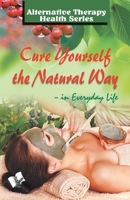 Cure Yourself the Natural Way 9357941452 Book Cover