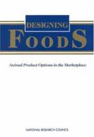 Designing Foods: Animal Product Options in the Marketplace 0309037956 Book Cover