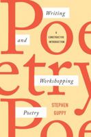 Writing and Workshopping Poetry: A Constructive Introduction 1554813085 Book Cover