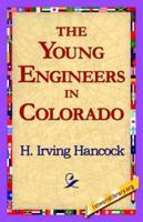 The Young Engineers in Colorado; or, At Railroad Building in Earnest (#1 in series) 1516874358 Book Cover