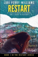 RESTART: It Takes 12 Steps to Recover and 7 Steps to Restart - Book 1 in the Restart Series B0B9QYND9L Book Cover
