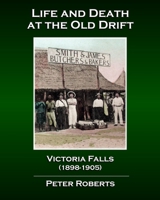 Life and Death at the Old Drift, Victoria Falls 1986716848 Book Cover