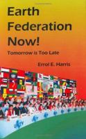 Earth Federation Now: Tomorrow is Too Late 193356749X Book Cover