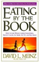 Eating by the Book: What the Bible Says About Food, Fat, Fitness & Faith 0964425351 Book Cover