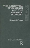 The Industrial Revolution and the Atlantic Economy: Selected Essays 0415079780 Book Cover