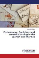 Postmemory, Feminism, and Women's Writing in the Spanish Civil War Era 3659413224 Book Cover