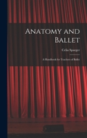 Anatomy and Ballet; a Handbook for Teachers of Ballet 1014179734 Book Cover