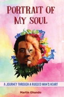 Portrait of my soul: A journey through a rugged man`s heart B08GMWQDTM Book Cover