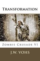 Transformation: Zombie Crusade VI 1534765255 Book Cover