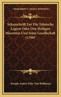 Schuzschrift Fur Die Tebaische Legion Oder Den Heiligen Mauritius Und Seine Gesellschaft (1760) 116615291X Book Cover