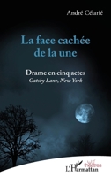 La face cachée de la une: Drame en cinq actes Gastby Lane, New York Gastby Lane, New York (Théâtres) (French Edition) 2343194351 Book Cover