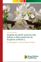 Análise do perfil químico das folhas e óleo essencial de Eugenia uniflora L. 6139633710 Book Cover