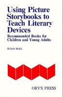 Using Picture Storybooks to Teach Literary Devices: Recommended Books for Children and Young Adults<br> [Volume I] (Using Picture Books to Teach) 0897745825 Book Cover