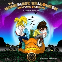 The Homemade Halloween Costume Dilemma: A Tiffany & Maddy Tale B09XQST3KX Book Cover