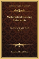 Mathematical Drawing Instruments: And How to Use Them 1164866753 Book Cover