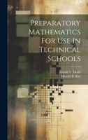 Preparatory mathematics for use in technical schools - Primary Source Edition 1021527610 Book Cover