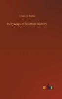 In Byways of Scottish History 1533423644 Book Cover