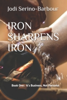 Iron Sharpens Iron: It's Business, Not Personal B08GVJ6LLT Book Cover