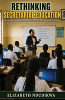 Rethinking Secretarial Education: Overcoming the Barriers to Effective Teaching and Learning 1919457984 Book Cover