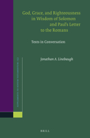 God, Grace, and Righteousness in Wisdom of Solomon and Paul's Letter to the Romans: Texts in Conversation 9004252940 Book Cover