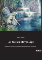 Les fées au Moyen Âge: déesses et divinités mythiques dans la littérature médiévale 2385082683 Book Cover