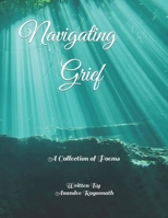 Navigating Grief: A Collection of Poems B0CJ465JL1 Book Cover