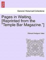 Pages in Waiting. [Reprinted from the "Temple Bar Magazine."] 1241189455 Book Cover