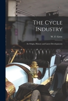 The Cycle Industry: Its Origin, History and Latest Developments 1016248342 Book Cover