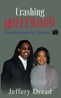 Crashing Hollywood- Finge hasta que lo Capturas 1088207316 Book Cover