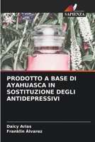 Prodotto a Base Di Ayahuasca in Sostituzione Degli Antidepressivi 620689469X Book Cover