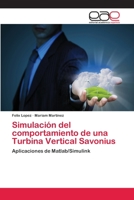 Simulación del comportamiento de una Turbina Vertical Savonius: Aplicaciones de Matlab/Simulink 6202239948 Book Cover