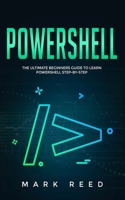 PowerShell: The Ultimate Beginners Guide to Learn PowerShell Step-by-Step B08GFSZGK2 Book Cover