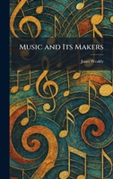 Music and Its Makers 1025851897 Book Cover