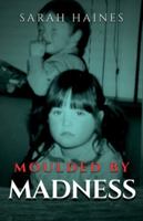 Moulded By Madness 1916981399 Book Cover