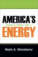 America's Energy: Issues & Views, Vol. 1 1478721138 Book Cover