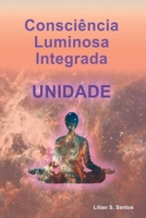 Consci ncia Luminosa Integrada Unidade (Portuguese Edition) 6599590306 Book Cover