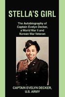 Stella's Girl: The Autobiography of Captain Evelyn Decker, a World War II and Korean War Veteran 059542726X Book Cover